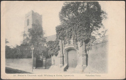 St Peter's Church And Wolsey's Gate, Ipswich, C.1902 - Valentine's Postcard - Ipswich
