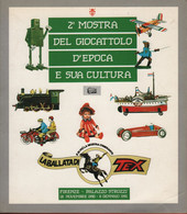 Catalogo Illustrato - 1991 - 2a Mostra Del Giocattolo D'epoca E Sua Cultura - Firenze - Palazzo Strozzi - 144 Pagine - Juegos