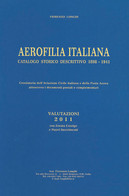 AEROFILIA ITALIANA<br />
CATALOGO STORICO DESCRITTIVO 1898-1941<br />
VALUTAZIONI 2011<br />
Con Errata Corrige E Nuovi - Air Mail And Aviation History