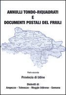 ANNULLI TONDO-RIQUADRATI<br />
E DOCUMENTI POSTALI DEL "FRIULI"<br />
Parte Seconda - Provincia Di Udine - Distretti Di: - Matasellos