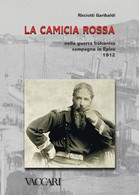 LA CAMICIA ROSSA<br />
NELLA GUERRA BALCANICA<br />
CAMPAGNA IN EPIRO 1912 - Ricciotti Garibaldi - Poste Militaire & Histoire Postale