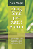 Feng Shui Per Tutti I Giorni Corso Pratico. Il Tuo Diploma Di Master Feng Shui Si Trova Alla Fine Del Libro. - Santé Et Beauté