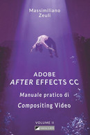 Adobe After Effects CC - Manuale Pratico Di Compositing Video (Volume 2) Interno In Bianco E Nero - Informatique
