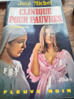 Cliniques Pour Pauvres JOSE MICHEL  Fleuve Noir 1969 - Roman Noir