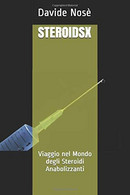 STEROIDSX: Viaggio Nel Mondo Degli Steroidi Anabolizzanti - Gesundheit