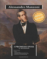 I PROMESSI SPOSI - Le Tre Edizioni Raccoglie FERMO E LUCIA, I PROMESSI SPOSI Nelle Edizioni Del 1827 E 1840, STORIA DELL - Classiques