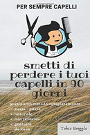 Per Sempre Capelli: Smetti Di Perdere I Tuoi Capelli In 90 Giorni - Santé Et Beauté