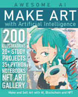 Make Art With Artificial Intelligence: Make And Sell Your Art With AI, Blockchain And NFT - Informatica