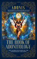 The Book Of Adonitology The Sacred Pentadon Of The Adonitology Religion - Religion