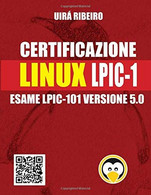 Certificazione Linux Lpic 101: Guida All'esame LPIC-101 — Versione Riveduta E Aggiornata - Informatica
