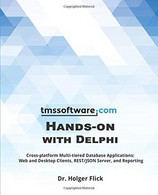 TMS Software Hands-On With Delphi Cross-Platform Multi-tiered Database Applications: Web And Desktop Clients, REST/JSON - Informatique