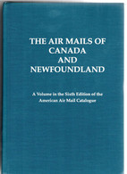 BOOK Of "The Air Mails Of Canada And Newfoundland" - Canadian Aerophilatelic Society - Edition 1997 - Oblitérations