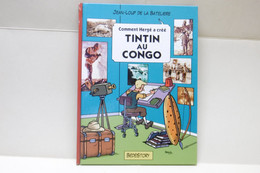 Comment Hergé A Créé TINTIN AU CONGO - Jean-Loup De La Batelière - Ed Bédéstory 2009 - Hergé