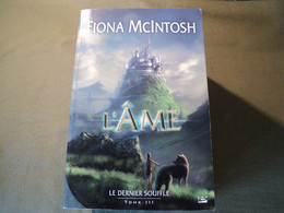 LE DERNIER SOUFFLE TOME 3. L AME PAR FIONA MC INTOSH. 2008. BRAGELONNE 1° PLAT ILLUSTRE PAR SARRY LONG. 496 PAGES. QUAND - Bragelonne