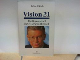 Vision 21 - Ein Gegenmodell Zur Rot - Grünen Republik - Signierte Bücher