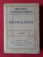 ANTIGUO LIBRO NEUROLOGÍA A. TOURNAY BARCELONA 1927 EDITORIAL PUBUL BIBLIOTECA LA PRÁCTICA MÉDICA XI, MEDICINA.... - Ciencias, Manuales, Oficios