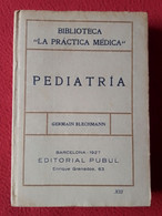 ANTIGUO LIBRO PEDIATRÍA GERMAIN BLECHMANN BARCELONA 1927 EDITORIAL PUBUL BIBLIOTECA LA PRÁCTICA MÉDICA XIII, MEDICINA... - Ciencias, Manuales, Oficios