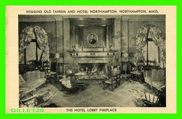 NORTHHAMPTON, MA - THE HOTEL LOBBY FIREPLACE - WIGGINS OLD TAVERN & HOTEL NORTHHAMPTON - - Northampton