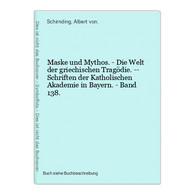Maske Und Mythos. - Die Welt Der Griechischen Tragödie. -- Schriften Der Katholischen Akademie In Bayern. - Ba - 1. Antiquity