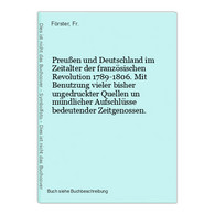 Preußen Und Deutschland Im Zeitalter Der Französischen Revolution 1789-1806. Mit Benutzung Vieler Bisher Unged - 4. Neuzeit (1789-1914)