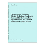 Das Vaterland. - Aus Der Schrift: Gedanken über Recht, Staat Und Kirche Besonders Abgedruckt Und Mit Zusätzen - 4. 1789-1914