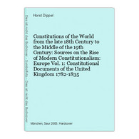 Constitutions Of The World From The Late 18th Century To The Middle Of The 19th Century: Sources On The Rise O - 4. Neuzeit (1789-1914)