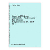 Juden Und Christen. - Arbeitsheft. -- Analysen Und Projekte Zum Religionsunterricht. - Heft 13. - Judaism