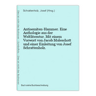 Antisemiten-Hammer. Eine Anthologie Aus Der Weltliteratur. Mit Einem Vorwort Von Jacob Moleschott Und Einer Ei - Judaïsme