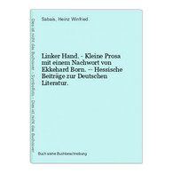 Linker Hand. - Kleine Prosa Mit Einem Nachwort Von Ekkehard Born. -- Hessische Beiträge Zur Deutschen Literatu - Internationale Auteurs