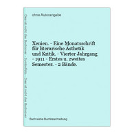 Xenien. - Eine Monatsschrift Für Literarische Ästhetik Und Kritik. - Vierter Jahrgang - 1911 - Erstes U. Zweit - Auteurs Int.