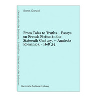 From Tales To Truths. - Essays On French Fiction In The Sixteenth Century. -- Analecta Romanica. - Heft 34. - Internationale Autoren