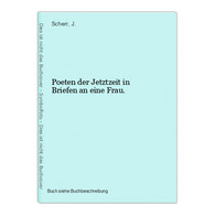 Poeten Der Jetztzeit In Briefen An Eine Frau. - Auteurs Int.