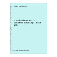 B. Und Andere Prosa. -- Bibliothek Suhrkamp. - Band 237. - Internationale Autoren