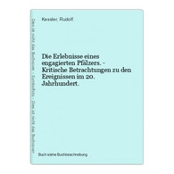 Die Erlebnisse Eines Engagierten Pfälzers. - Kritische Betrachtungen Zu Den Ereignissen Im 20. Jahrhundert. - Landkarten