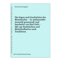 Die Sagen Und Geschichten Des Rheinlandes. - In Umfassender Auswahl Gesammelt Und Bearbeitet Von Karl Geib. - - Landkarten