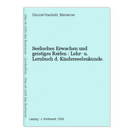 Seelisches Erwachen Und Geistiges Reifen : Lehr- U. Lernbuch D. Kinderseelenkunde. - Psychologie