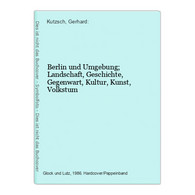 Berlin Und Umgebung; Landschaft, Geschichte, Gegenwart, Kultur, Kunst, Volkstum - Germany (general)