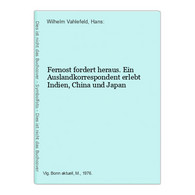 Fernost Fordert Heraus. Ein Auslandkorrespondent Erlebt Indien, China Und Japan - Azië & Nabije Oosten