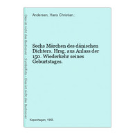 Sechs Märchen Des Dänischen Dichters. Hrsg. Aus Anlass Der 150. Wiederkehr Seines Geburtstages. - Cuentos & Legendas