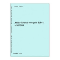 Arthitektura Secesijske Dobe V Ljublijani - Architektur