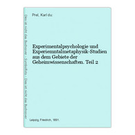 Experimentalpsychologie Und Experiemntalmetaphysik-Studien Aus Dem Gebiete Der Geheimwissenschaften. Teil 2 - Psychologie
