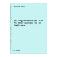 Am Kongo Herrschen Die Toten, Aus Dem Flämischen Von Ida Gruiterman - Afrique