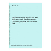 Modernes Schauspielbuch. Ein Führer Durch Den Deutschen Theaterspielplan Der Neueren Zeit. - Théâtre & Danse