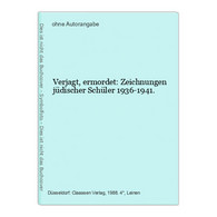 Verjagt, Ermordet: Zeichnungen Jüdischer Schüler 1936-1941. - Giudaismo