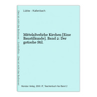 Mittelalterliche Kirchen [Eine Baustilkunde]. Band 2: Der Gotische Stil. - Architektur