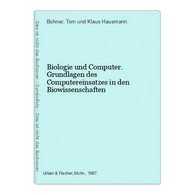 Biologie Und Computer. Grundlagen Des Computereinsatzes In Den Biowissenschaften - Técnico