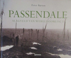 De Slagvelden Van Wereldoorlog I - Van Ieper Tot Passendale : Het Hele Verhaal - Door P. Barton - 2008 - Weltkrieg 1914-18