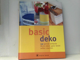 Basic Deko. A Style Book. 130 Genial Einfache Wohn-Ideen Ganz Leicht Selber Machen. - Grafik & Design