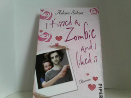 I Kissed A Zombie And I Liked It: Roman - Science Fiction