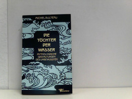 Die Töchter Der Wasser. Mythologisch Gestaltungen Des Unbewußten. 1987. 198 S. (ISBN 3-925828-06-0) - Sagen En Legendes